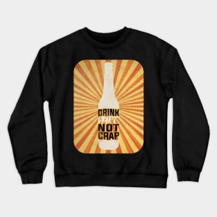 Drink Craft Not Crap Crewneck Sweatshirt